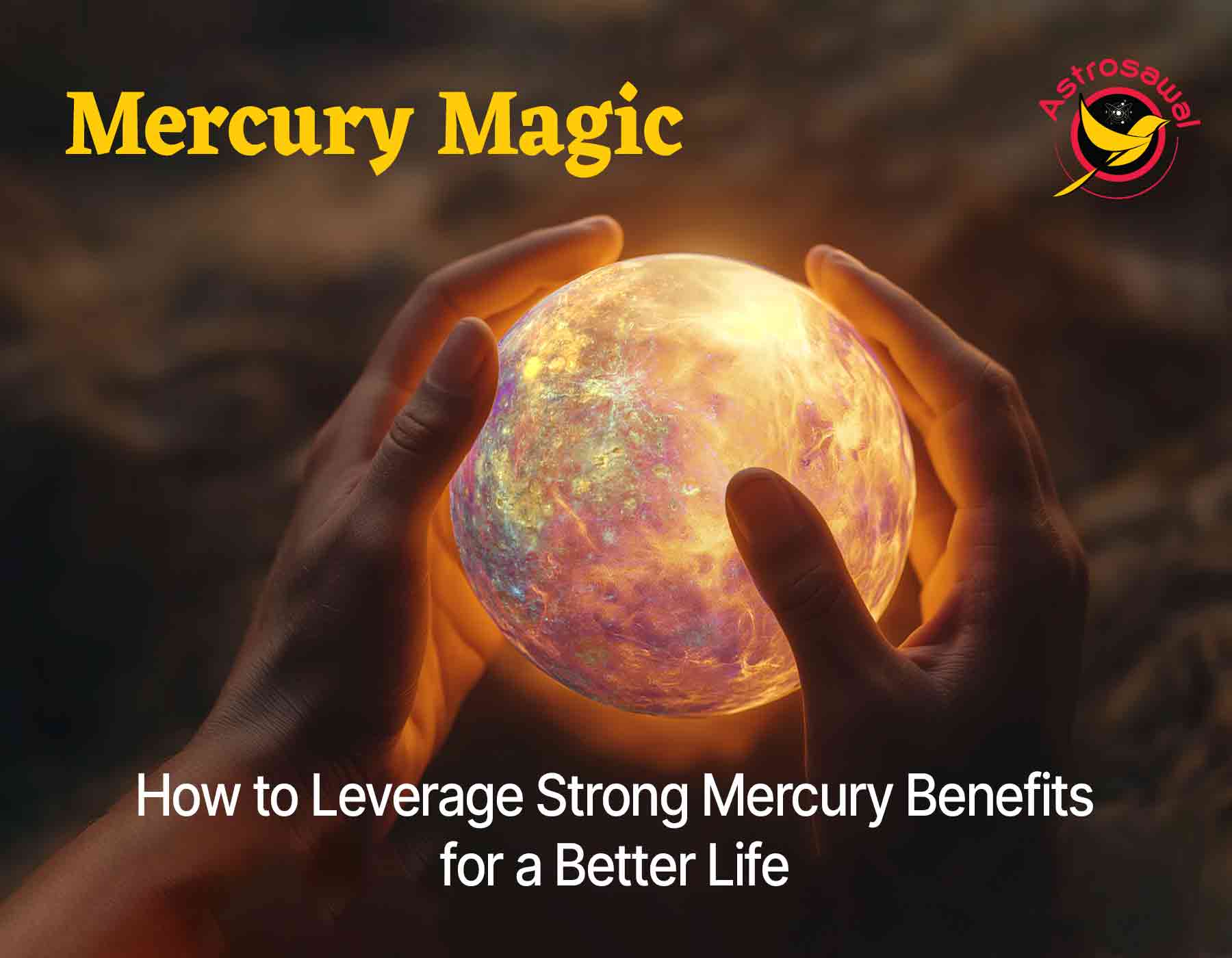 Mercury Magic: How to Leverage Strong Mercury Benefits for a Better Life