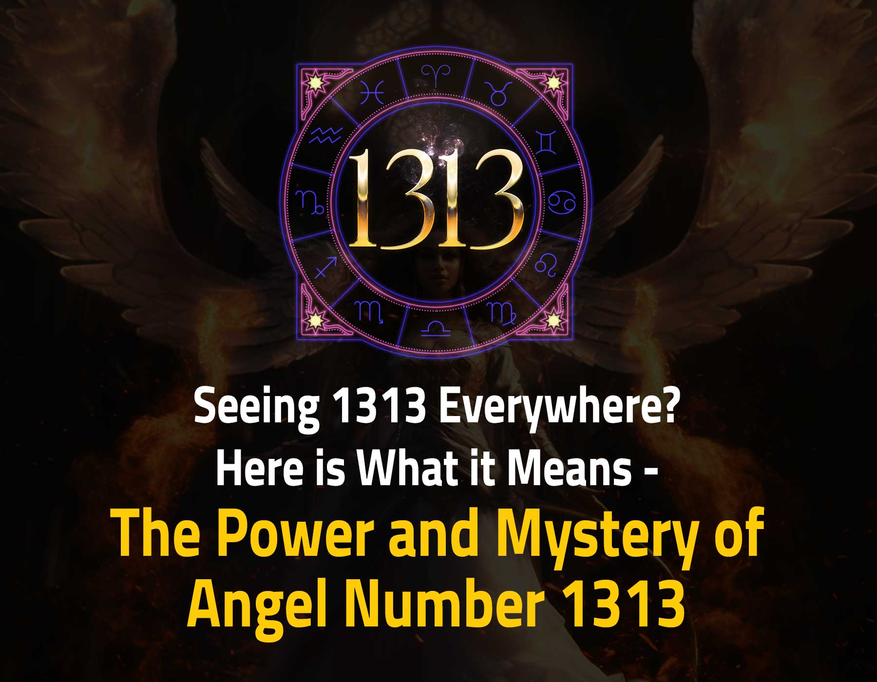 Seeing 1313 Everywhere? Here is What it Means - The Power and Mystery of Angel Number 1313