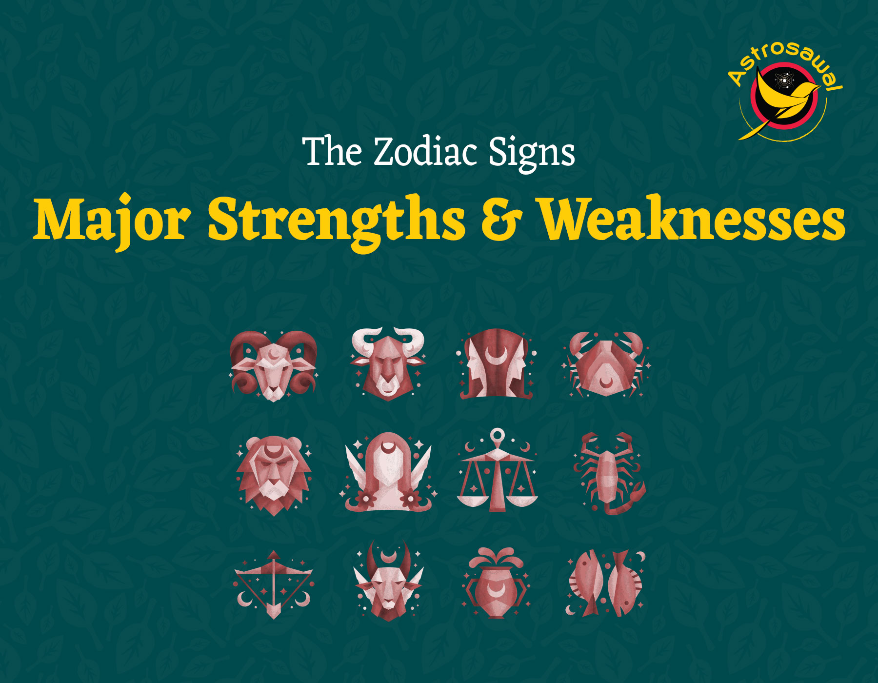 The Zodiac Signs Major Strengths and Weaknesses